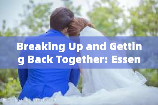 Breaking Up and Getting Back Together: Essential English Phrases for Reconciliation Dialogues
